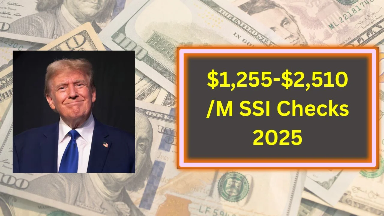 $1,255-$2,510/M SSI Checks 2025